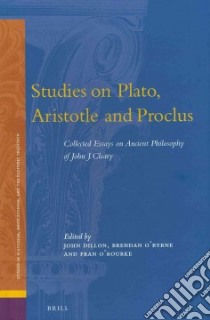 Studies on Plato, Aristotle and Proclus libro in lingua di Dillon John (EDT), O'byrne Brendan (EDT), O'Rourke Fran (EDT)