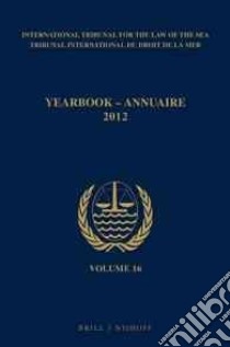 International Tribunal for the Law of the Sea Yearbook 2012 / Tribunal international du droit de la mer annuaire 2012 libro in lingua di International Tribunal for the Law of the Sea (COR)