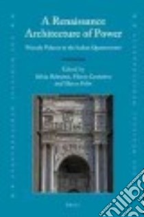 A Renaissance Architecture of Power libro in lingua di Beltramo Silvia (EDT), Cantatore Flavia (EDT), Folin Marco (EDT)