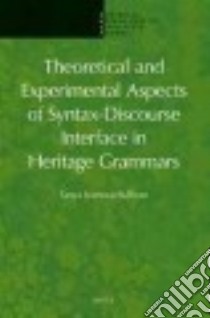 Theoretical and Experimental Aspects of Syntax-discourse Interface in Heritage Grammars libro in lingua di Ivanova-sullivan Tania