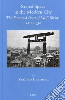 Sacred Space in the Modern City libro in lingua di Imaizumi Yoshiko