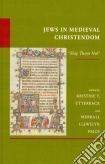 Jews in Medieval Christendom libro in lingua di Utterback Kristine T. (EDT), Price Merrall Llewelyn (EDT)