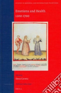 Emotions and Health, 1200-1700 libro in lingua di Carrera Elena, Archambeau Nicole (CON), Carrera Elena (CON), Gouk Penelope (CON), Gowland Angus (CON)