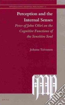 Perception and the Internal Senses libro in lingua di Toivanen Juhana