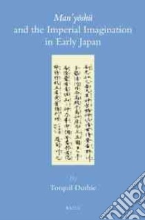 Man’yoshu and the Imperial Imagination in Early Japan libro in lingua di Duthie Torquil