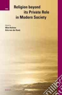 Religion Beyond Its Private Role in Modern Society libro in lingua di Hofstee Wim (EDT), Van Der Kooij Arie (EDT)