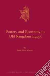 Pottery and Economy in Old Kingdom Egypt libro in lingua di Warden Leslie Anne
