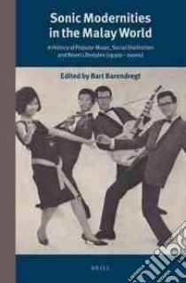 Sonic Modernities in the Malay World libro in lingua di Barendregt Bart (EDT)