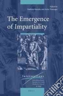 The Emergence of Impartiality libro in lingua di Murphy Kathryn (EDT), Traninger Anita (EDT)