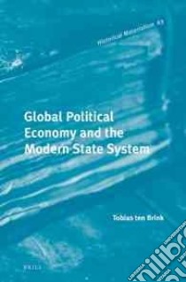 Global Political Economy and the Modern State System libro in lingua di Ten Brink Tobias, Bale Jeff (TRN)