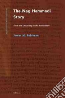 The Nag Hammadi Story libro in lingua di Robinson James M.