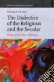 The Dialectics of the Religious and the Secular libro in lingua di Ott Michael R. (EDT)
