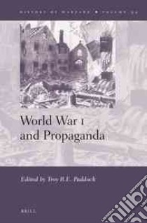 World War I and Propaganda libro in lingua di Paddock Troy R. E. (EDT)