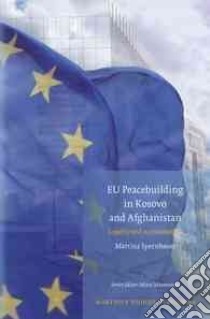 Eu Peacebuilding in Kosovo and Afghanistan libro in lingua di Spernbauer Martina