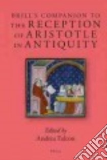 Brill’s Companion to the Reception of Aristotle in Antiquity libro in lingua di Falcon Andrea (EDT)