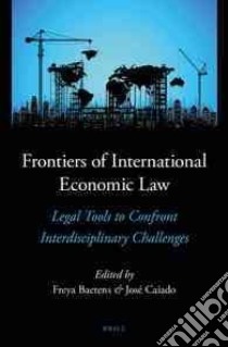 Frontiers of International Economic Law libro in lingua di Baetens Freya (EDT), Caiado Jose (EDT)