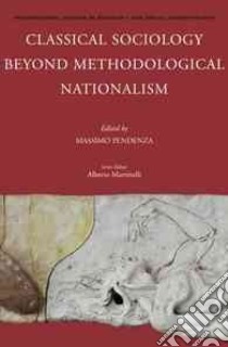 Classical Sociology Beyond Methodological Nationalism libro in lingua di Pendenza Massimo (EDT)