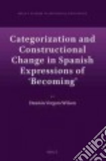 Categorization and Constructional Change in Spanish Expressions of Becoming libro in lingua di Wilson Damian Vergara