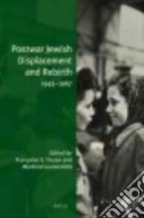 Postwar Jewish Displacement and Rebirth, 1945-1967 libro in lingua di Ouzan Francoise S. (EDT), Gerstenfeld Manfred (EDT)
