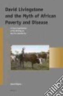 David Livingstone and the Myth of African Poverty and Disease libro in lingua di Rijpma Sjoerd