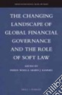 The Changing Landscape of Global Financial Governance and the Role of Soft Law libro in lingua di Weiss Friedl (EDT), Kammel Armin J. (EDT)