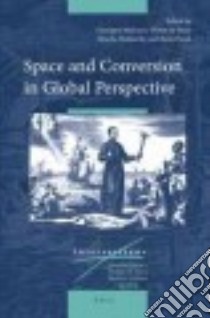 Space and Conversion in Global Perspective libro in lingua di Marcocci Giuseppe (EDT), Maldavsky Aliocha (EDT), De Boer Wietse (EDT), Pavan Ilaria (EDT)