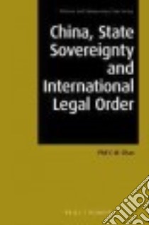 China, State Sovereignty and International Legal Order libro in lingua di Chan Phil C. W.