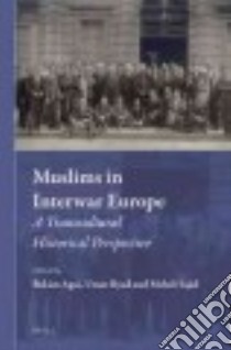 Muslims in Interwar Europe libro in lingua di Agai Bekim (EDT), Ryad Umar (EDT), Sajid Mehdi (EDT)