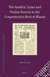 The Sanskrit, Syriac and Persian Sources in the Comprehensive Book of Rhazes libro in lingua di Kahl Oliver