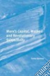 Marx's Capital, Method and Revolutionary Subjectivity libro in lingua di Starosta Guido