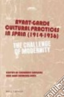 Avant-garde Cultural Practices in Spain (1914-1936) libro in lingua di Gregori Eduardo (EDT), Herrero-senés Juan (EDT)