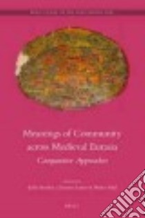 Meanings of Community Across Medieval Eurasia libro in lingua di Hovden Eirik (EDT), Lutter Christina (EDT), Pohl Walter (EDT)