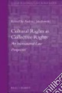 Cultural Rights As Collective Rights libro in lingua di Jakubowski Andrzej (EDT)