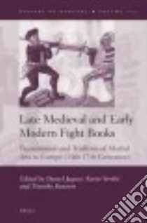 Late Medieval and Early Modern Fight Books libro in lingua di Jaquet Daniel (EDT), Verelst Karin (EDT), Dawson Timothy (EDT)