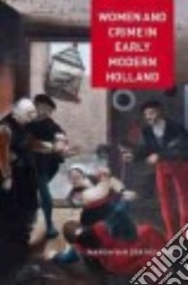 Women and Crime in Early Modern Holland libro in lingua di Van Der Heijden Manon
