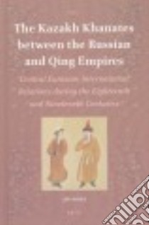 The Kazakh Khanates Between the Russian and Qing Empires libro in lingua di Noda Jin