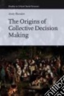 The Origins of Collective Decision Making libro in lingua di Blunden Andy
