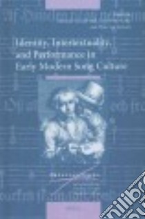 Identity, Intertextuality, and Performance in Early Modern Song Culture libro in lingua di Van Der Poel Dieuwke, Grijp Louis P., Van Anrooij Wim