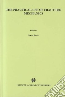 Practical Use of Fracture Mechanics libro in lingua di David Broek
