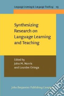 Synthesizing Research on Language Learning And Teaching libro in lingua di Norris John Michael (EDT), Ortega Lourdes (EDT)