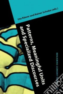 Patterns, Meaningful Units and Specialized Discourses libro in lingua di Romer Ute (EDT), Schulze Rainer (EDT)