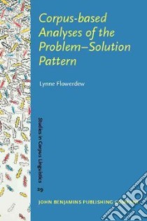 Corpus-based Analyses of the Problem-Solution Pattern libro in lingua di Flowerdew Lynne