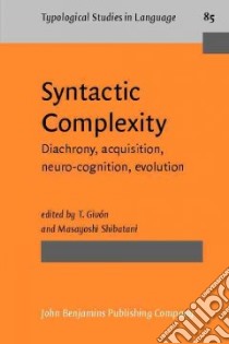 Syntactic Complexity libro in lingua di Givon T. (EDT), Shibatani Masayoshi (EDT)