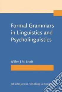 Formal Grammars in Linguistics and Psycholinguistics libro in lingua di Levelt Willem J. M.