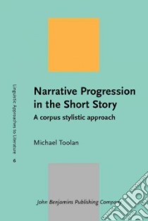 Narrative Progression in the Short Story libro in lingua di Toolan Michael