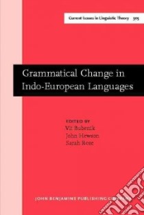 Grammatical Change in Indo-European Languages libro in lingua di Bubenik Vit (EDT), Hewson John (EDT), Rose Sarah (EDT)