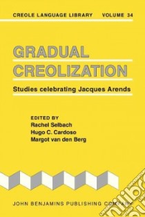 Gradual Creolization libro in lingua di Selbach Rachel (EDT), Cardoso Hugo C. (EDT), Berg Margot Van Den (EDT)