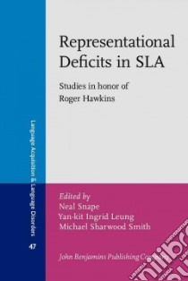 Representational Deficits in SLA libro in lingua di Snape Neal (EDT), Leung Yan-kit Ingrid (EDT), Smith Michael Sharwood (EDT)