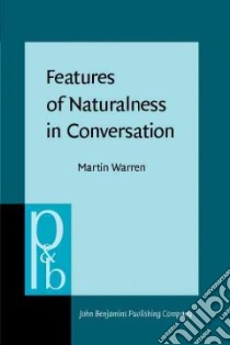 Features of Naturalness in Conversation libro in lingua di Warren Martin