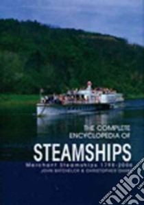 The Complete Encyclopedia of Steamships libro in lingua di Batchelor John, Chant Christopher